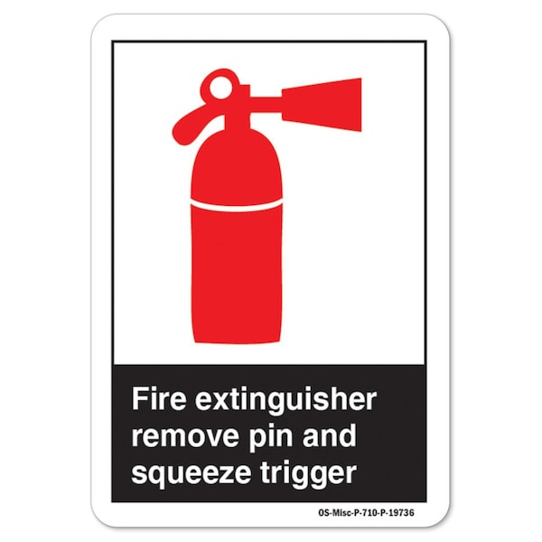 ANSI Sign, Fire Extinguisher Remove Pin & Squeeze Trigger, 14in X 10in Alum, 10" W, 14" L, Landscape